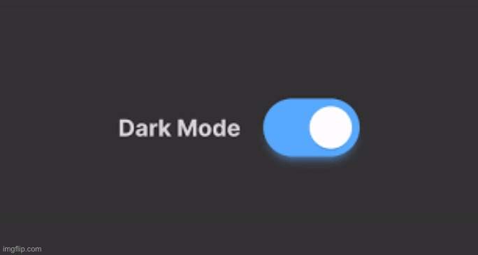 Dark Mode On | image tagged in dark mode on | made w/ Imgflip meme maker