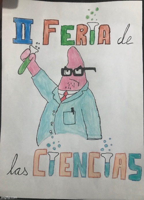 A drawing for the science fair for my school | image tagged in patrick star,memes,funny | made w/ Imgflip meme maker