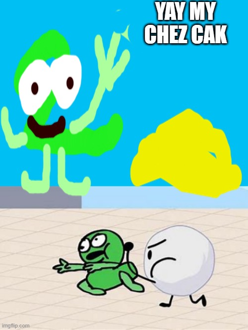 Two's Chez Cak | YAY MY CHEZ CAK | image tagged in bfdi | made w/ Imgflip meme maker