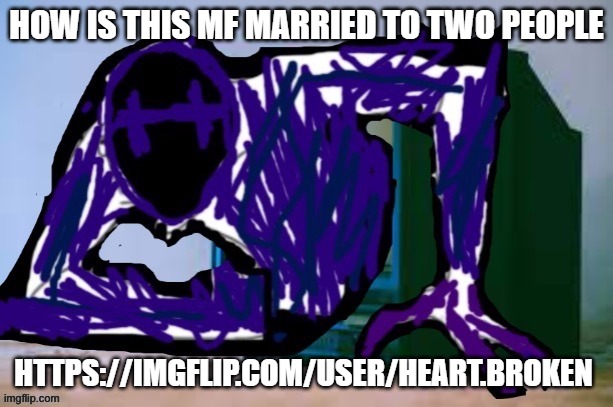 Glitch tv | HOW IS THIS MF MARRIED TO TWO PEOPLE; HTTPS://IMGFLIP.COM/USER/HEART.BROKEN | image tagged in glitch tv | made w/ Imgflip meme maker