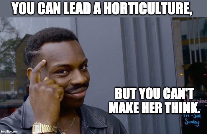 Horticulture | image tagged in bad pun | made w/ Imgflip meme maker