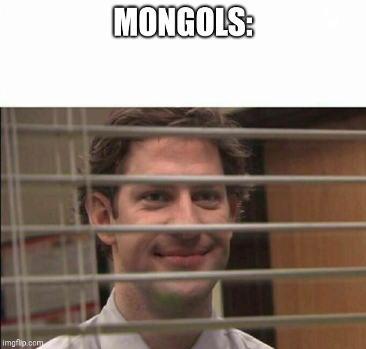 Office Window Meme | MONGOLS: | image tagged in office window meme | made w/ Imgflip meme maker