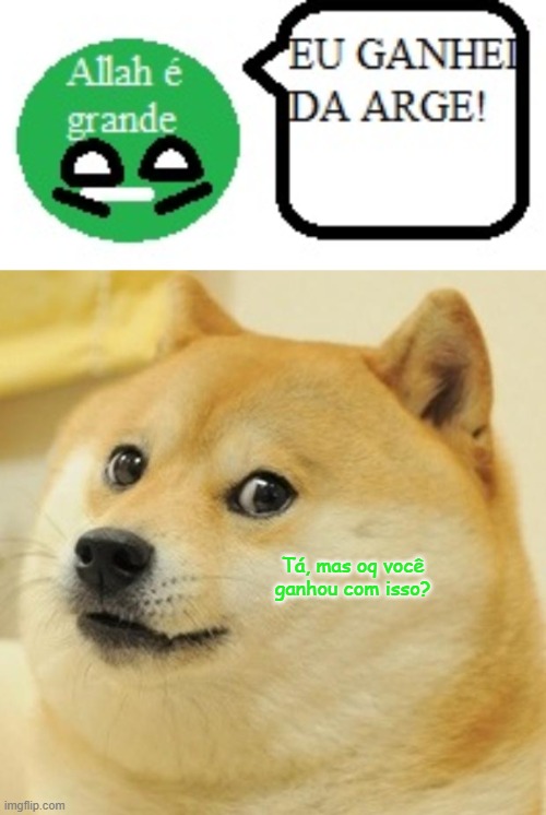 all for nothing | Tá, mas oq você ganhou com isso? | image tagged in memes,doge | made w/ Imgflip meme maker