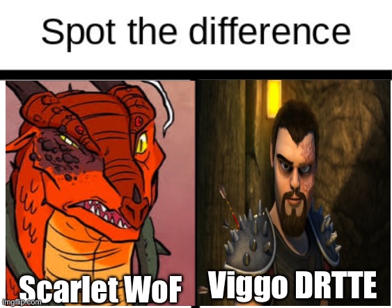 Viggo vs Scarlet | Scarlet WoF; Viggo DRTTE | image tagged in spot the difference,how to train your dragon,wings of fire,httyd,rtte,wof | made w/ Imgflip meme maker