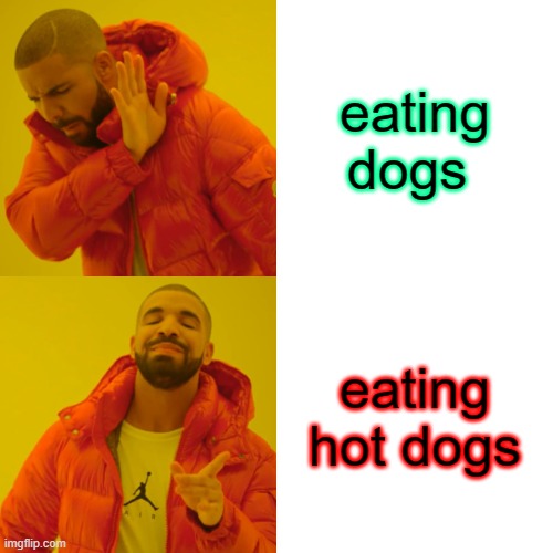 why u even looking at this look at the meme bozo | eating dogs; eating hot dogs | image tagged in memes,drake hotline bling,oh wow are you actually reading these tags | made w/ Imgflip meme maker