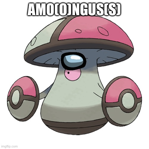 When the pokemon sus | AMO(O)NGUS(S) | image tagged in amoonguss | made w/ Imgflip meme maker