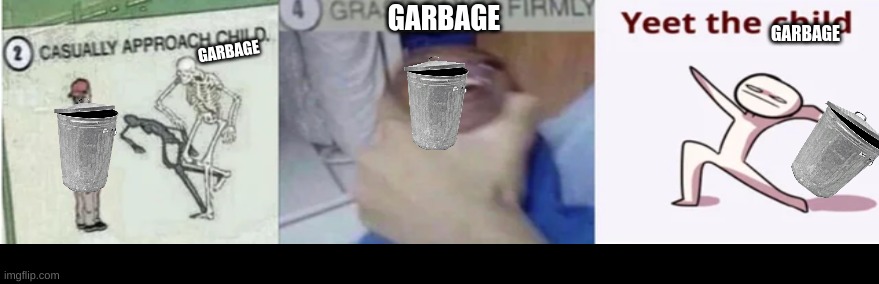 GARBAGE; GARBAGE; GARBAGE | made w/ Imgflip meme maker