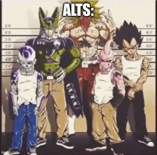 Dragon ball drip | ALTS: | image tagged in dragon ball drip | made w/ Imgflip meme maker
