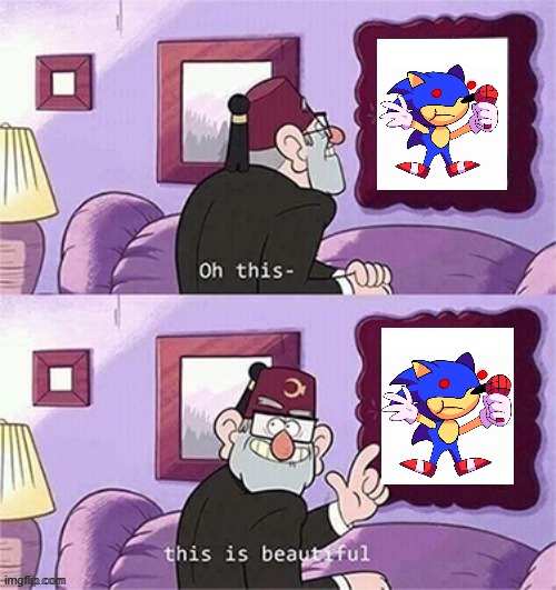 sunky.mpeg is the best sonic.exe | image tagged in oh this this beautiful blank template,sonic exe | made w/ Imgflip meme maker