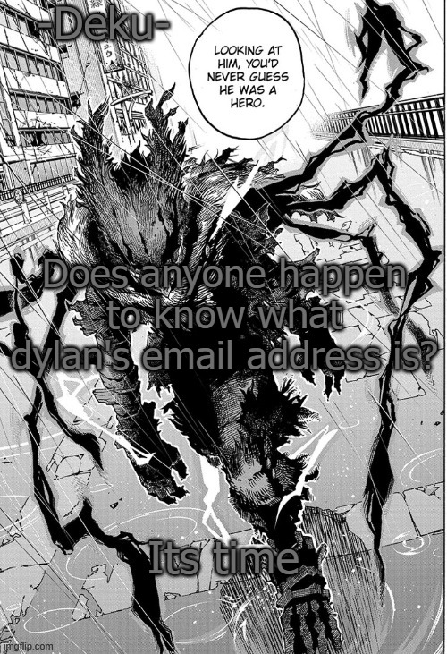 just gotta write the email now | Does anyone happen to know what dylan's email address is? Its time | image tagged in pie charts | made w/ Imgflip meme maker