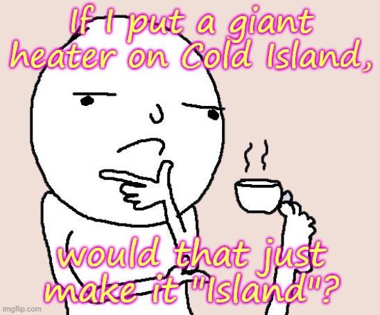 repost water island epic wubbox Memes & GIFs - Imgflip