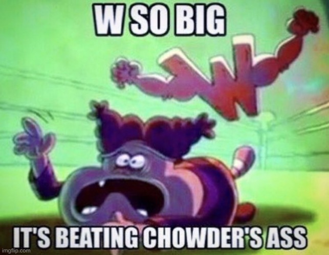 W so big | image tagged in w so big,memes | made w/ Imgflip meme maker