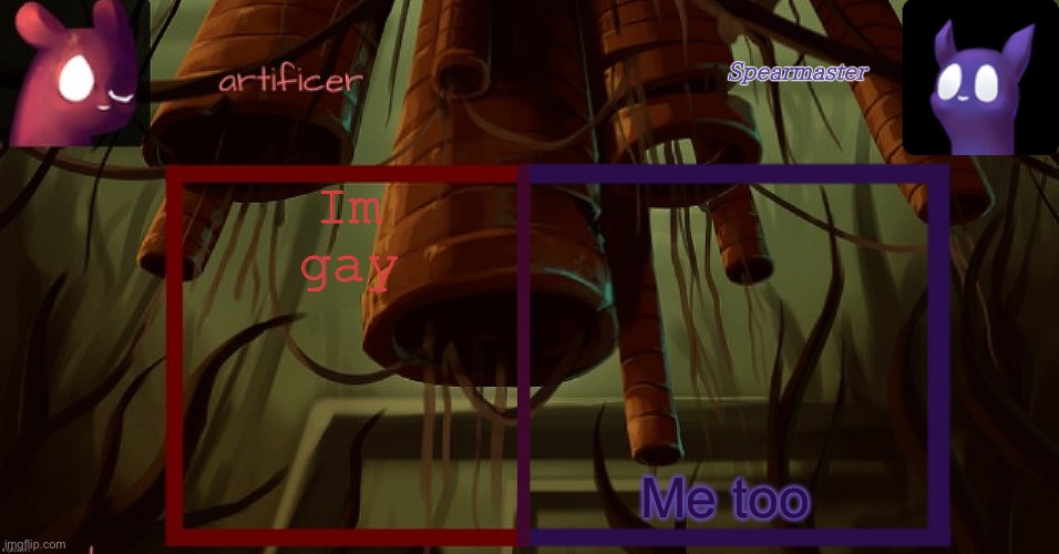 Dont share templates mfs | Im gay; Me too | image tagged in artificer and spearmaster temp | made w/ Imgflip meme maker