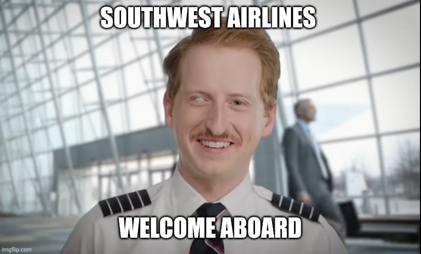 SNL blind pilot | SOUTHWEST AIRLINES; WELCOME ABOARD | image tagged in funny,meme,pilot,blind,airlines,saturday night live | made w/ Imgflip meme maker