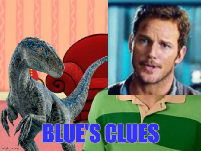 BLUE'S CLUES | image tagged in blues clues,blue,owen grady,jurassic world,crossover | made w/ Imgflip meme maker
