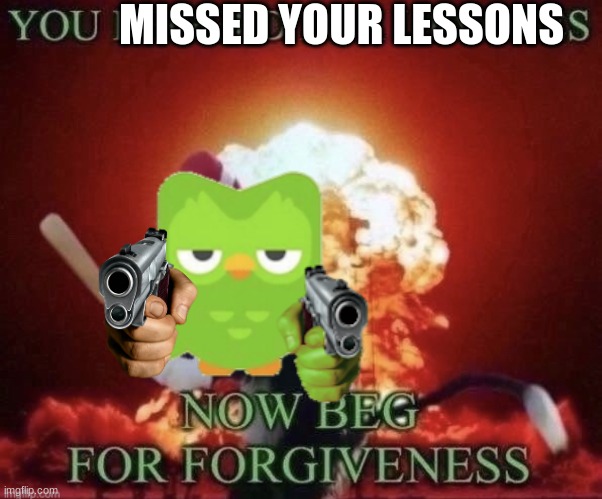 MISSED YOUR LESSONS | made w/ Imgflip meme maker