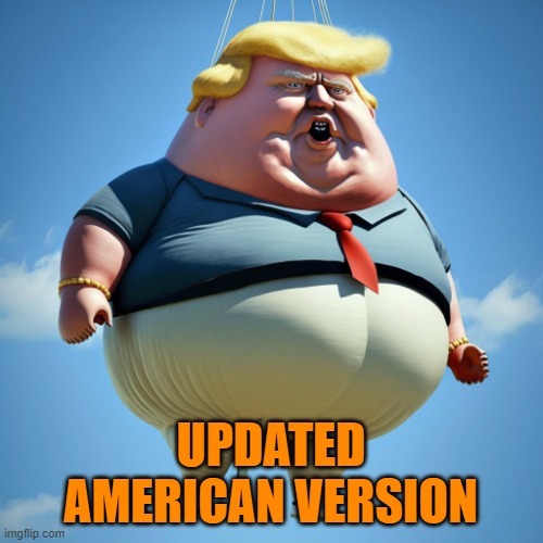 Trump balloon | UPDATED AMERICAN VERSION | image tagged in trump balloon | made w/ Imgflip meme maker
