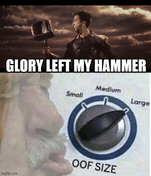 Biggest shade ever thrown by a power metal band |  GLORY LEFT MY HAMMER | image tagged in oof size large,heavy metal | made w/ Imgflip meme maker