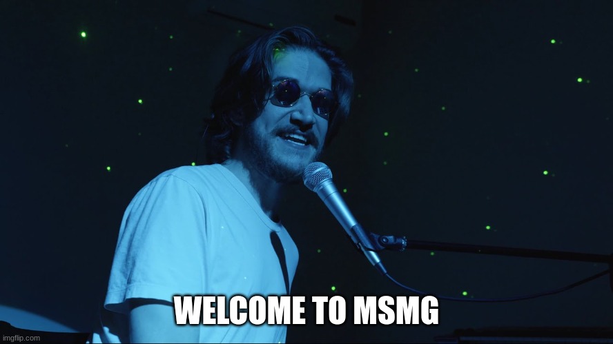 WELCOME TO MSMG | made w/ Imgflip meme maker