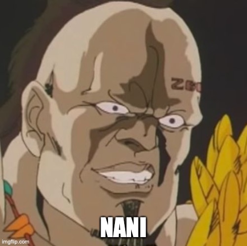nani | NANI | image tagged in nani | made w/ Imgflip meme maker