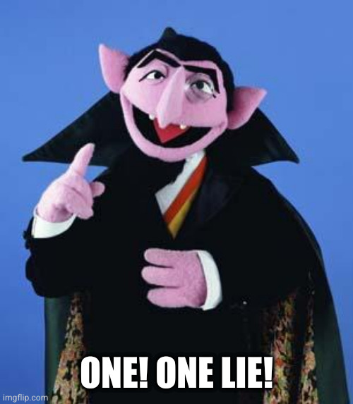 The Count | ONE! ONE LIE! | image tagged in the count | made w/ Imgflip meme maker