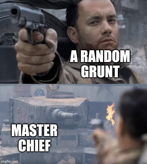 huehuehuehuehuehuehuehuehuehuehuehuehuehuehue | A RANDOM GRUNT; MASTER CHIEF | image tagged in saving private ryan,halo,master chief,grunt | made w/ Imgflip meme maker