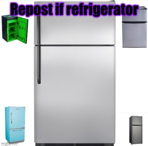 I love refrigerator | made w/ Imgflip meme maker