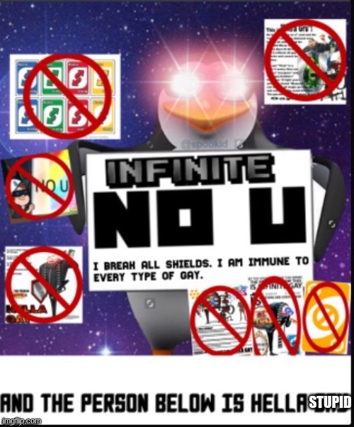 Infinite No U | STUPID | image tagged in infinite no u | made w/ Imgflip meme maker