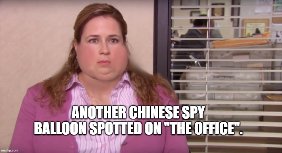 ANOTHER CHINESE SPY BALLOON SPOTTED ON "THE OFFICE". | image tagged in funny | made w/ Imgflip meme maker