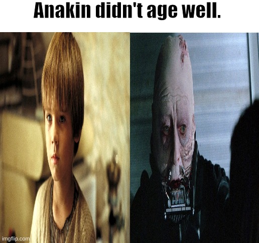 Dang, wow. From 9 to 45 that happened. | Anakin didn't age well. | image tagged in blank white template,anakin skywalker,darth vader,star wars | made w/ Imgflip meme maker