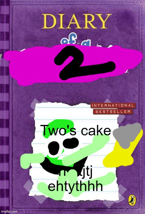 2 | Two's cake; h   tjtj ehtythhh | image tagged in diary of a wimpy kid cover template,chez cake | made w/ Imgflip meme maker