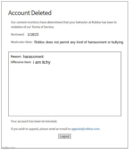 aint no way | 1/18/23; Roblox does not permit any kind of harrassment or bullying. harassment; i am itchy | image tagged in banned from roblox,roblox,ban | made w/ Imgflip meme maker