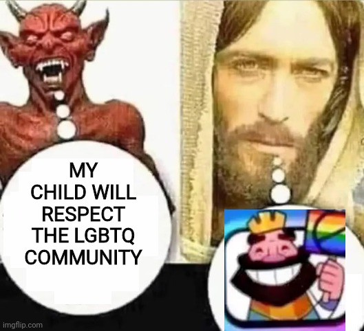 My child will | MY CHILD WILL RESPECT THE LGBTQ COMMUNITY | image tagged in my child will | made w/ Imgflip meme maker