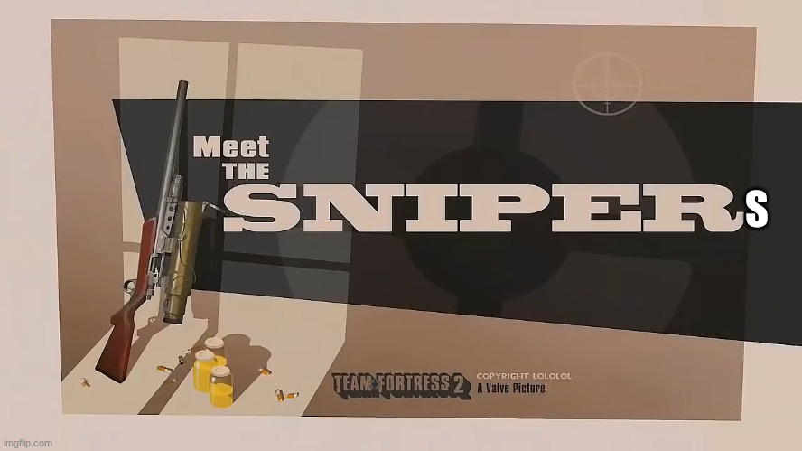 Meet The SNIPER | S | image tagged in meet the sniper | made w/ Imgflip meme maker