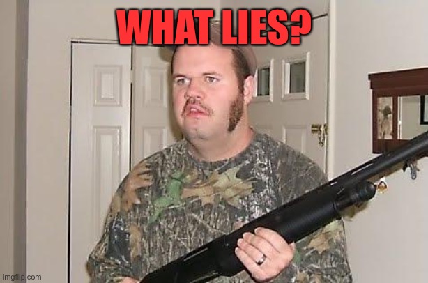 Redneck wonder | WHAT LIES? | image tagged in redneck wonder | made w/ Imgflip meme maker