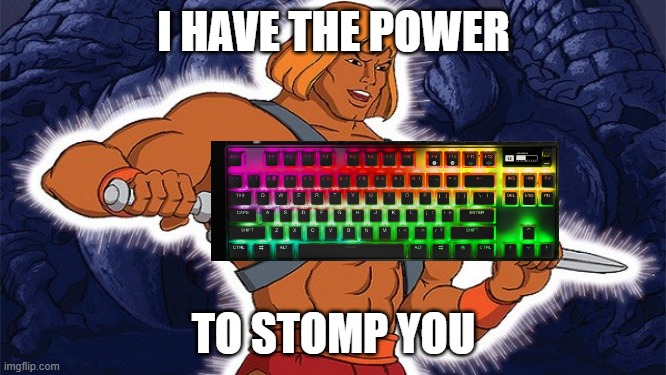 I have the power | I HAVE THE POWER; TO STOMP YOU | image tagged in i have the power | made w/ Imgflip meme maker