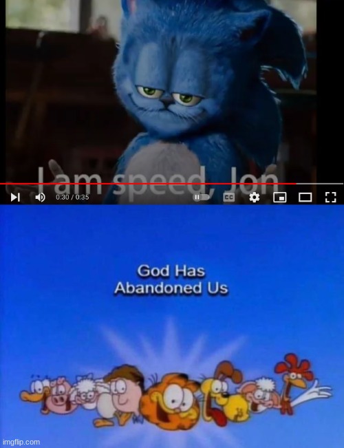 why | image tagged in garfield god has abandoned us,sonic the hedgehog | made w/ Imgflip meme maker