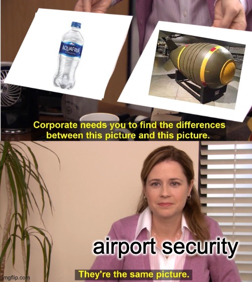 airport security | airport security | image tagged in memes,they're the same picture | made w/ Imgflip meme maker