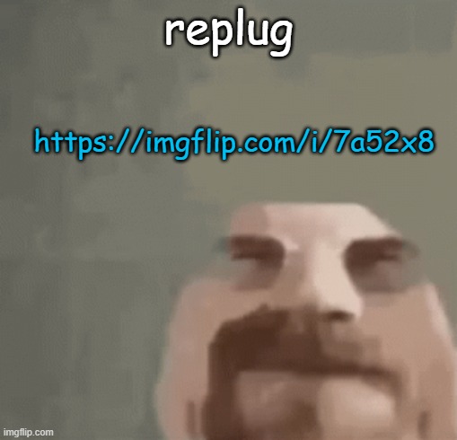 https://imgflip.com/i/7a52x8 | replug; https://imgflip.com/i/7a52x8 | image tagged in heisenburger | made w/ Imgflip meme maker