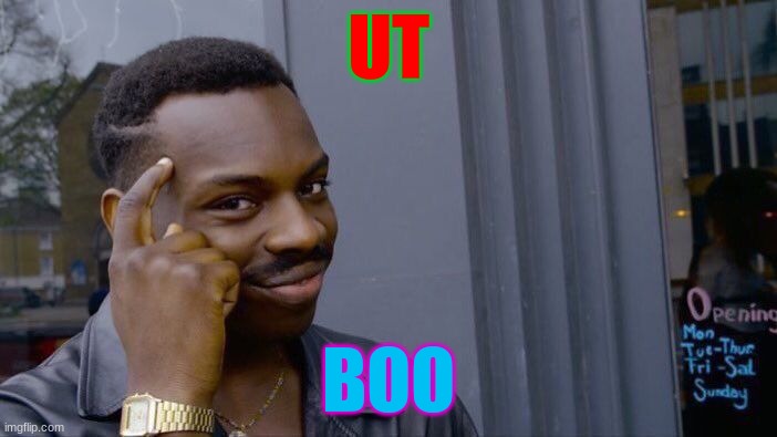Roll Safe Think About It | UT; BOO | image tagged in memes,roll safe think about it | made w/ Imgflip meme maker