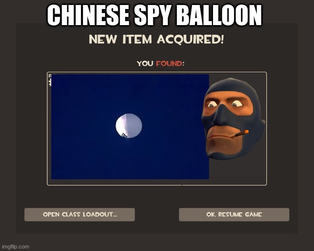 Spy has a weapon named Chinese spy balloon | CHINESE SPY BALLOON | image tagged in you got tf2 shit | made w/ Imgflip meme maker