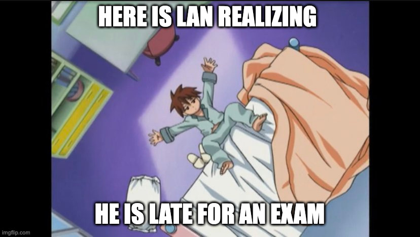 Lan Falling Off of Bed | HERE IS LAN REALIZING; HE IS LATE FOR AN EXAM | image tagged in megaman,megaman battle network,lan hikari,memes | made w/ Imgflip meme maker