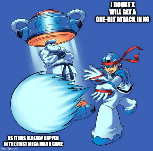 X With Hadouken | I DOUBT X WILL GET A ONE-HIT ATTACK IN X9; AS IT HAS ALREADY HAPPEN IN THE FIRST MEGA MAN X GAME | image tagged in megaman,megaman x,memes,x | made w/ Imgflip meme maker