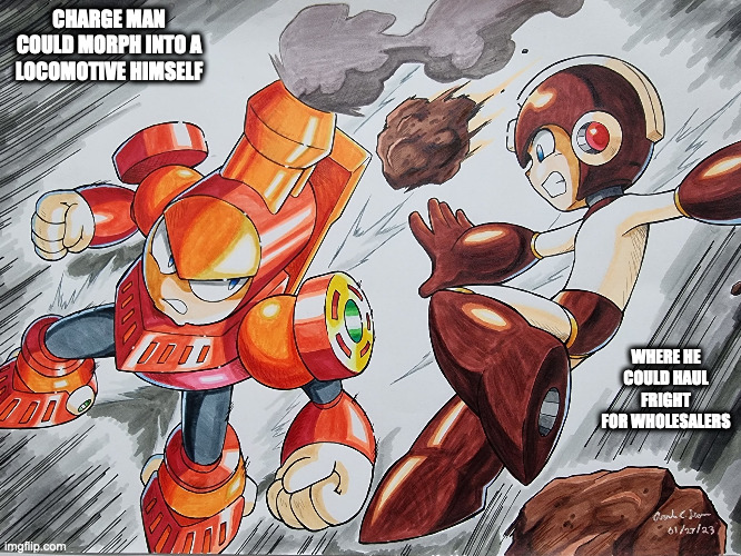 Mega Man and Charge Man | CHARGE MAN COULD MORPH INTO A LOCOMOTIVE HIMSELF; WHERE HE COULD HAUL FRIGHT FOR WHOLESALERS | image tagged in megaman,chargeman,memes | made w/ Imgflip meme maker