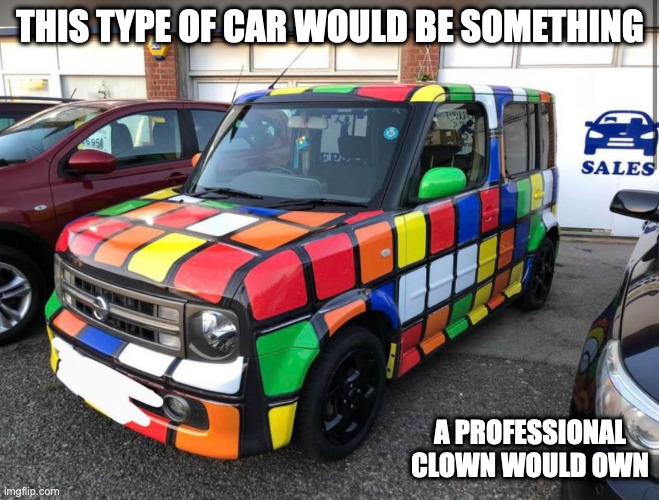 Rubik Car | THIS TYPE OF CAR WOULD BE SOMETHING; A PROFESSIONAL CLOWN WOULD OWN | image tagged in cars,memes | made w/ Imgflip meme maker