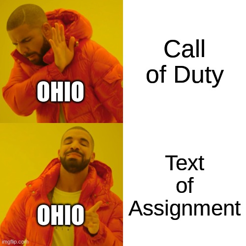 Drake Hotline Bling | Call of Duty; OHIO; Text of Assignment; OHIO | image tagged in memes,drake hotline bling | made w/ Imgflip meme maker