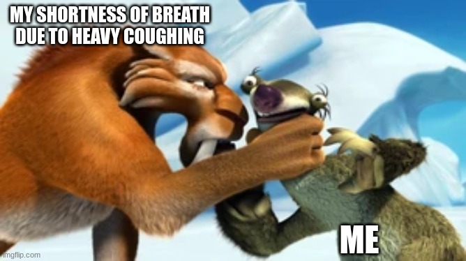 Help. | MY SHORTNESS OF BREATH DUE TO HEAVY COUGHING; ME | image tagged in diego choking sid,help | made w/ Imgflip meme maker