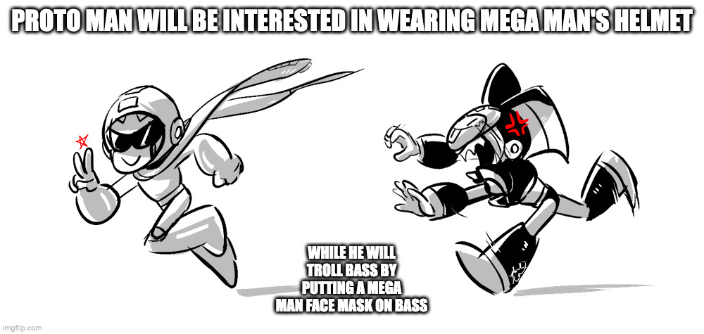 Proto Man and Bass With Mega Man Paraphernalia | PROTO MAN WILL BE INTERESTED IN WEARING MEGA MAN'S HELMET; WHILE HE WILL TROLL BASS BY PUTTING A MEGA MAN FACE MASK ON BASS | image tagged in protoman,bass,megaman,memes | made w/ Imgflip meme maker