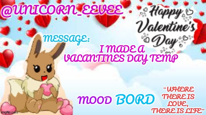 :3 | I MADE A VALANTINES DAY TEMP; BORD | image tagged in unicorn_eevee valentines day template | made w/ Imgflip meme maker