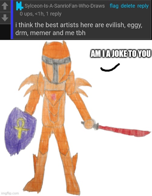 Memer only makes stickmen and circles | AM I A JOKE TO YOU | made w/ Imgflip meme maker
